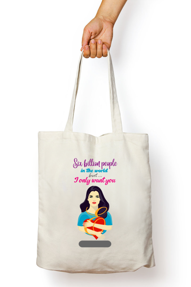 Six Billion People in the World But I only want you - Tote Bags with Zipper