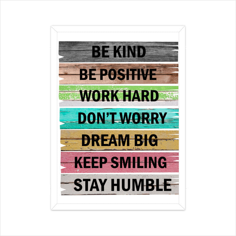 Be Kind,Be Positive,Work Hard,Dont Worry, Dream Big, Keep Smiling, Stay Humble Wall Art
