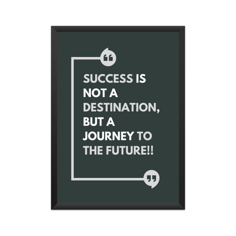 "Success is not a destination But a journey to the future" Motivational Wall Art