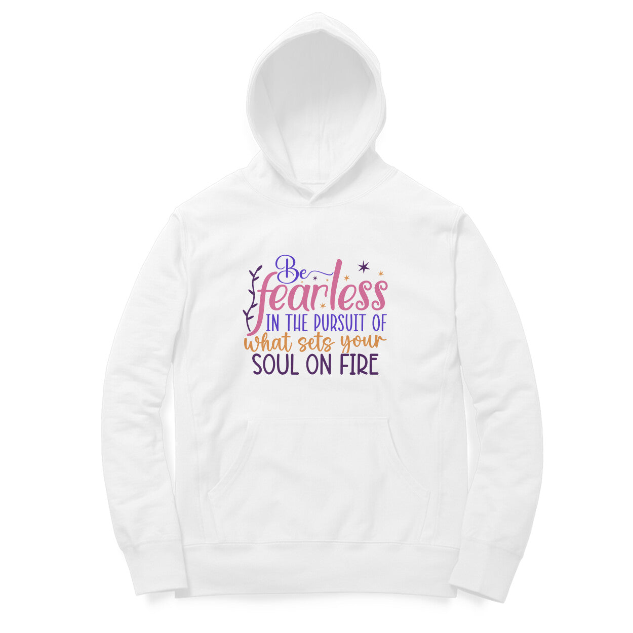 Be fearless in the pursuit of what sets your soul on fire - Printed Unisex hoodie pattern with an oversized fit