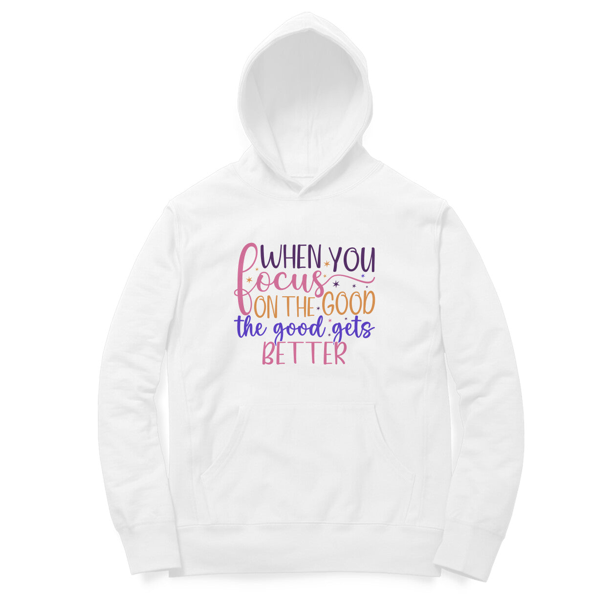When you focus on the good , the good gets better - Printed Unisex hoodie pattern with an oversized fit