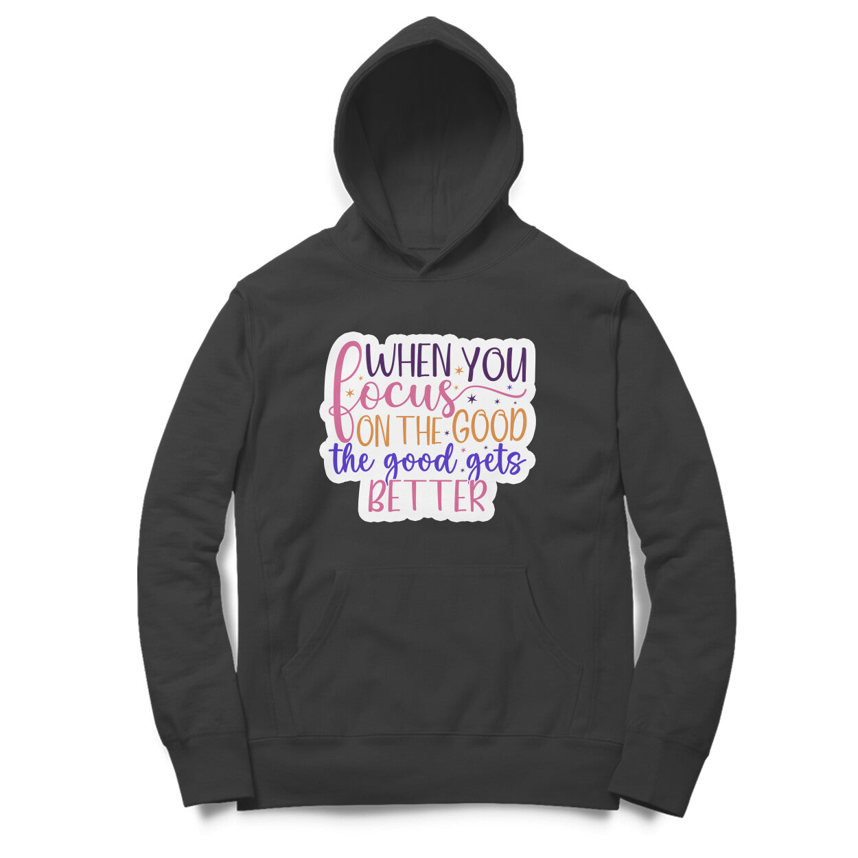 When you focus on the good , the good gets better - Printed Unisex hoodie pattern with an oversized fit