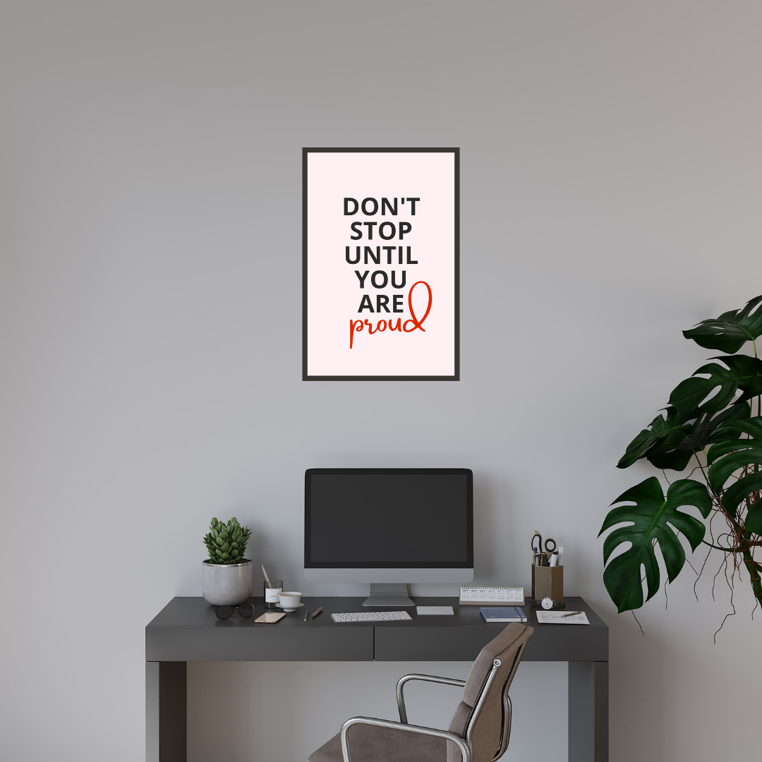 "Don't Stop Until You Are Proud" Motivational Wall Art