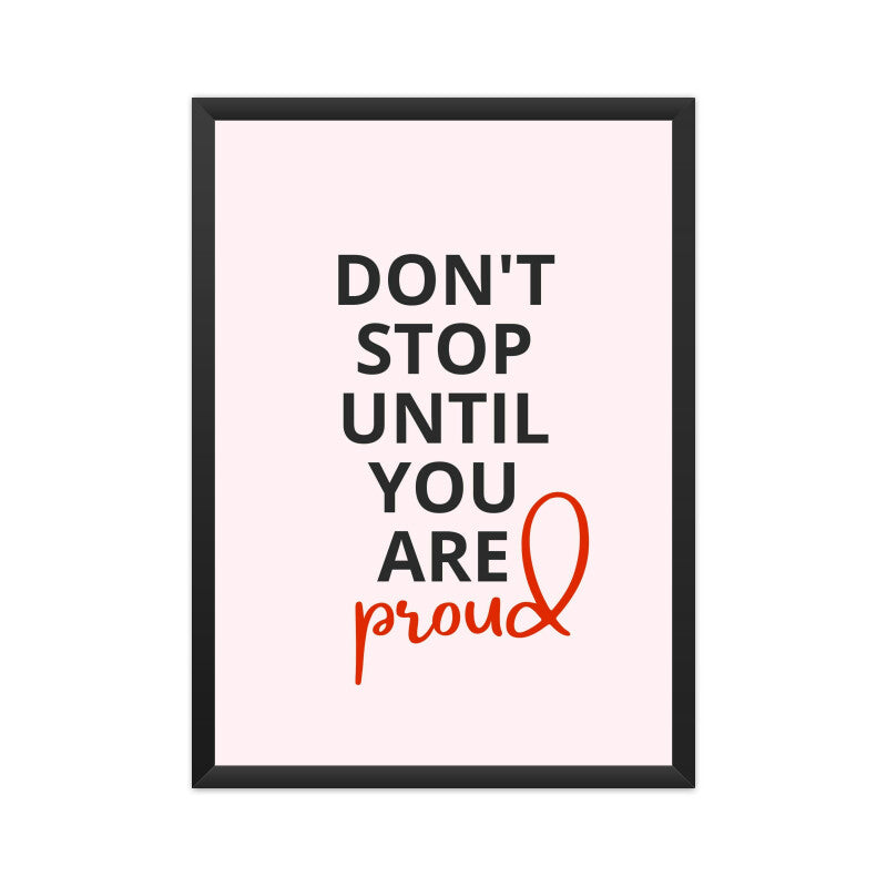 "Don't Stop Until You Are Proud" Motivational Wall Art