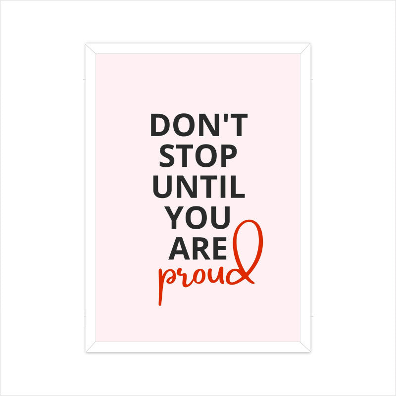 "Don't Stop Until You Are Proud" Motivational Wall Art