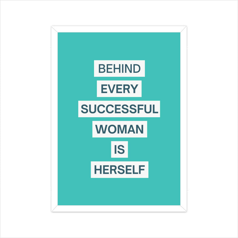 "Behind Every Successful Woman is Herself" Motivational Wall Art
