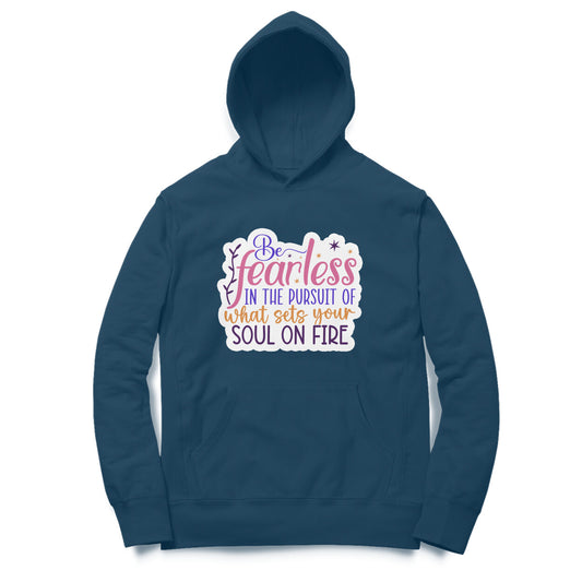Be fearless in the pursuit of what sets your soul on fire - Printed Unisex hoodie pattern with an oversized fit