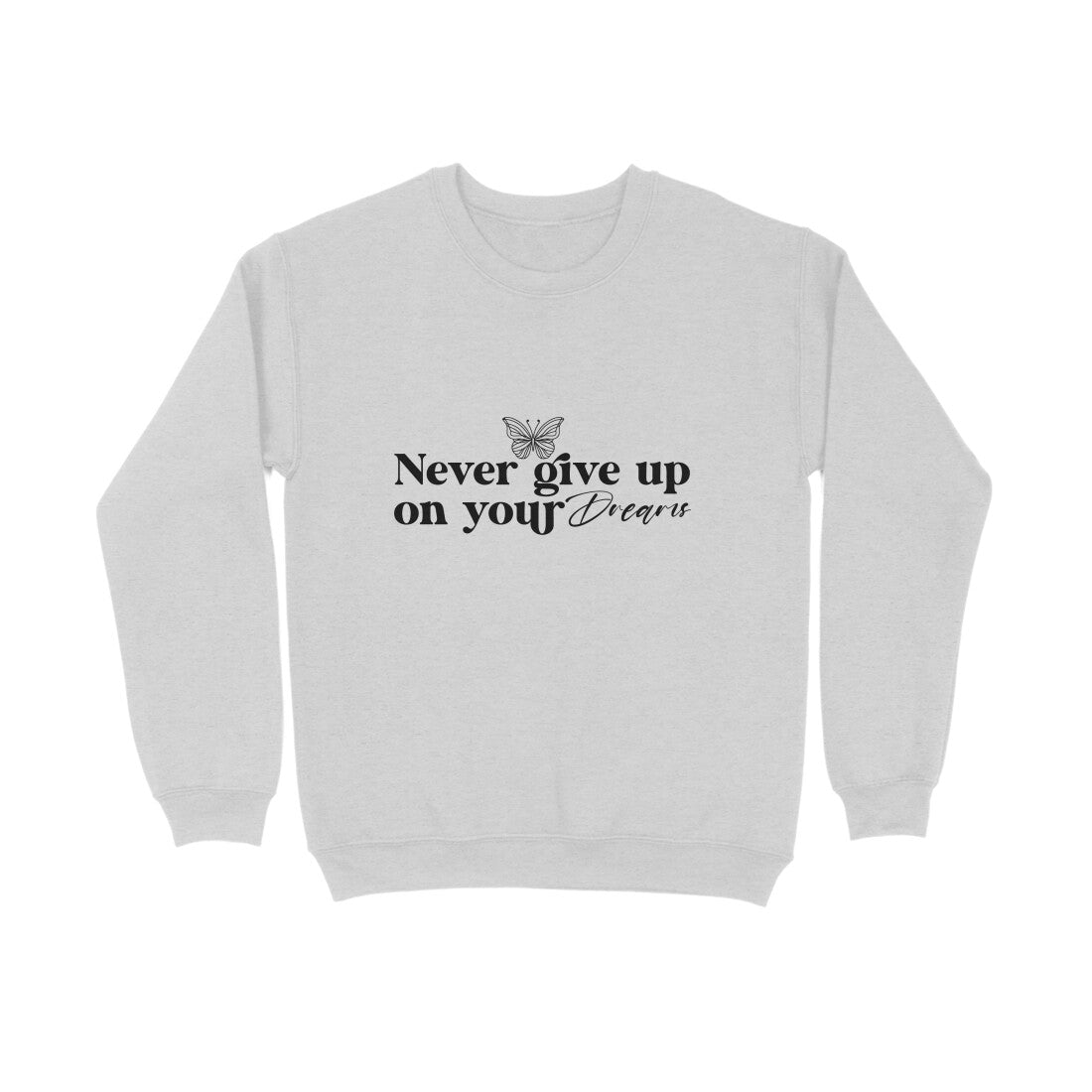Never Give up on your dreams - Sweatshirt for men