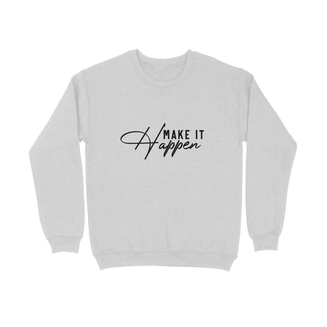 Make it Happen Sweatshirt for Men