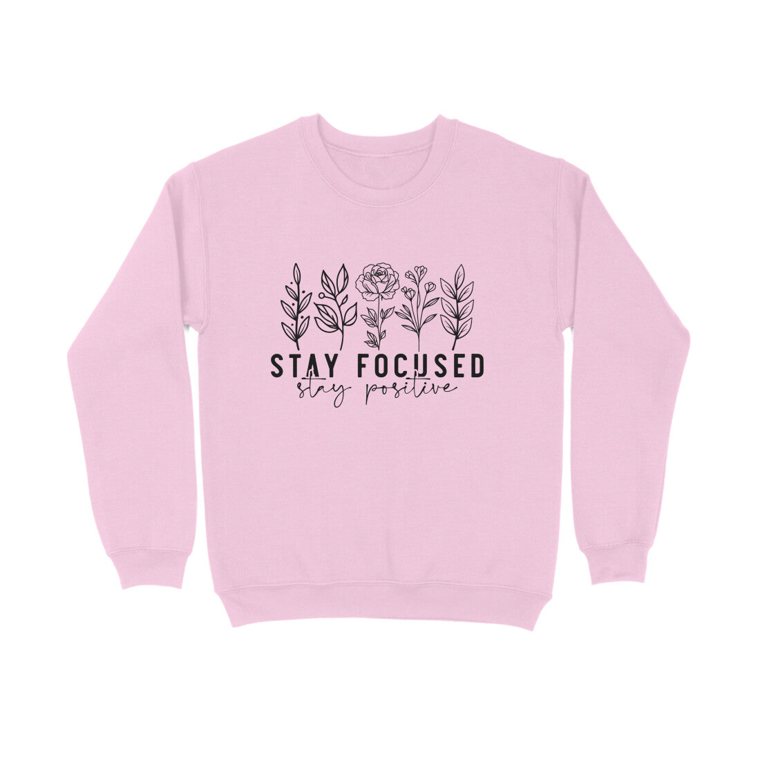 Stay Focused Stay Positive Sweatshirt for Men