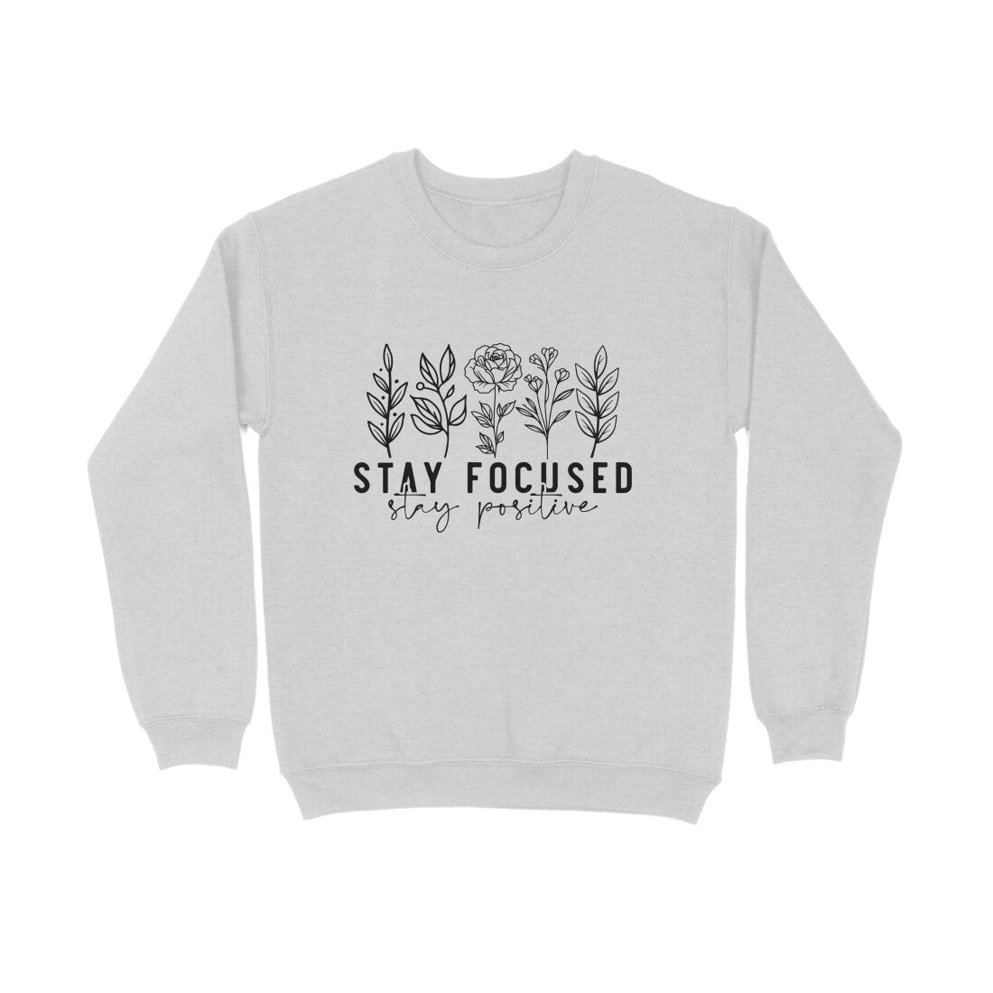 Stay Focused Stay Positive Sweatshirt for Men