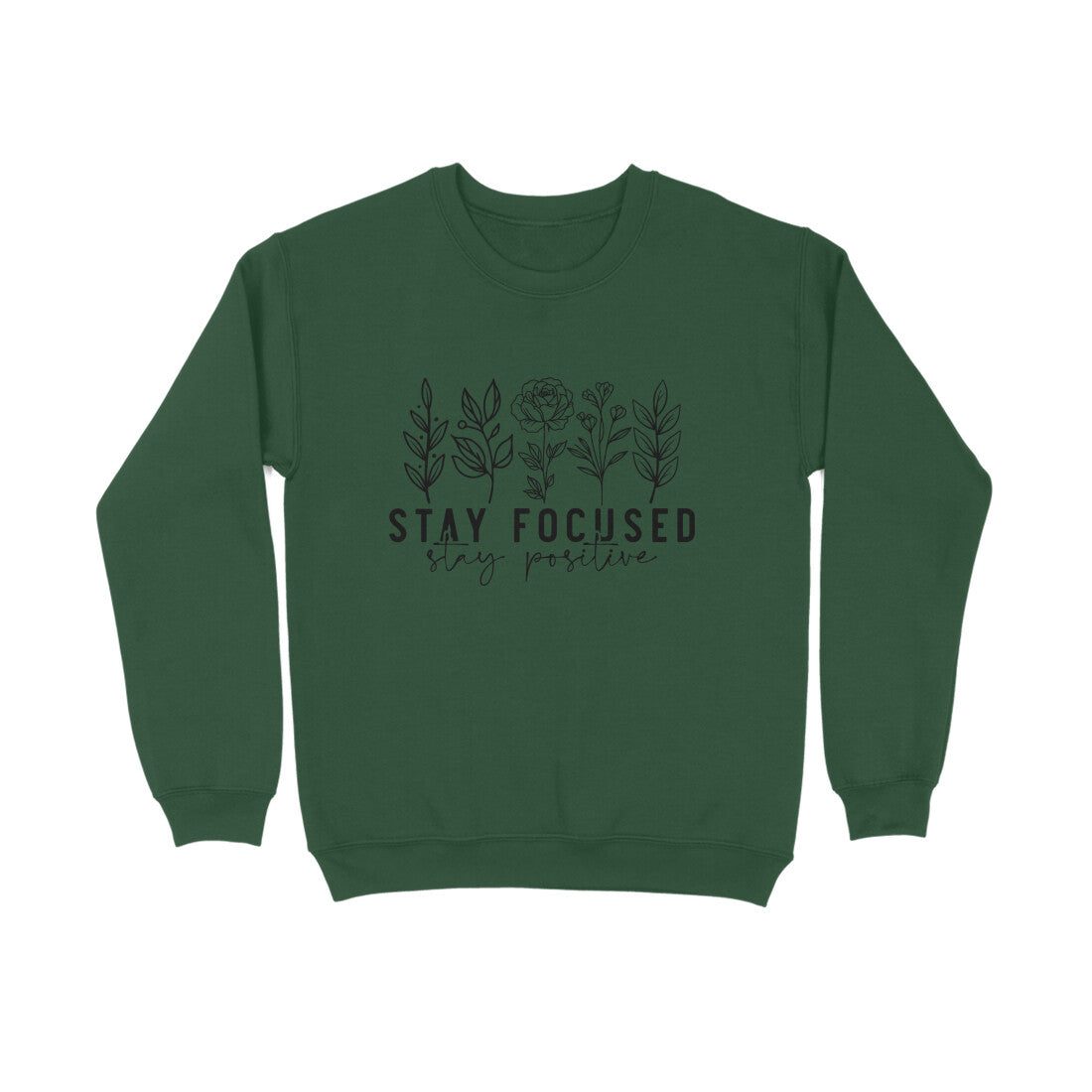Stay Focused Stay Positive Sweatshirt for Men
