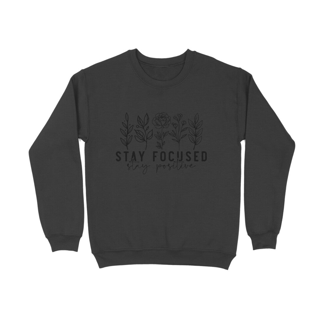 Stay Focused Stay Positive Sweatshirt for Men