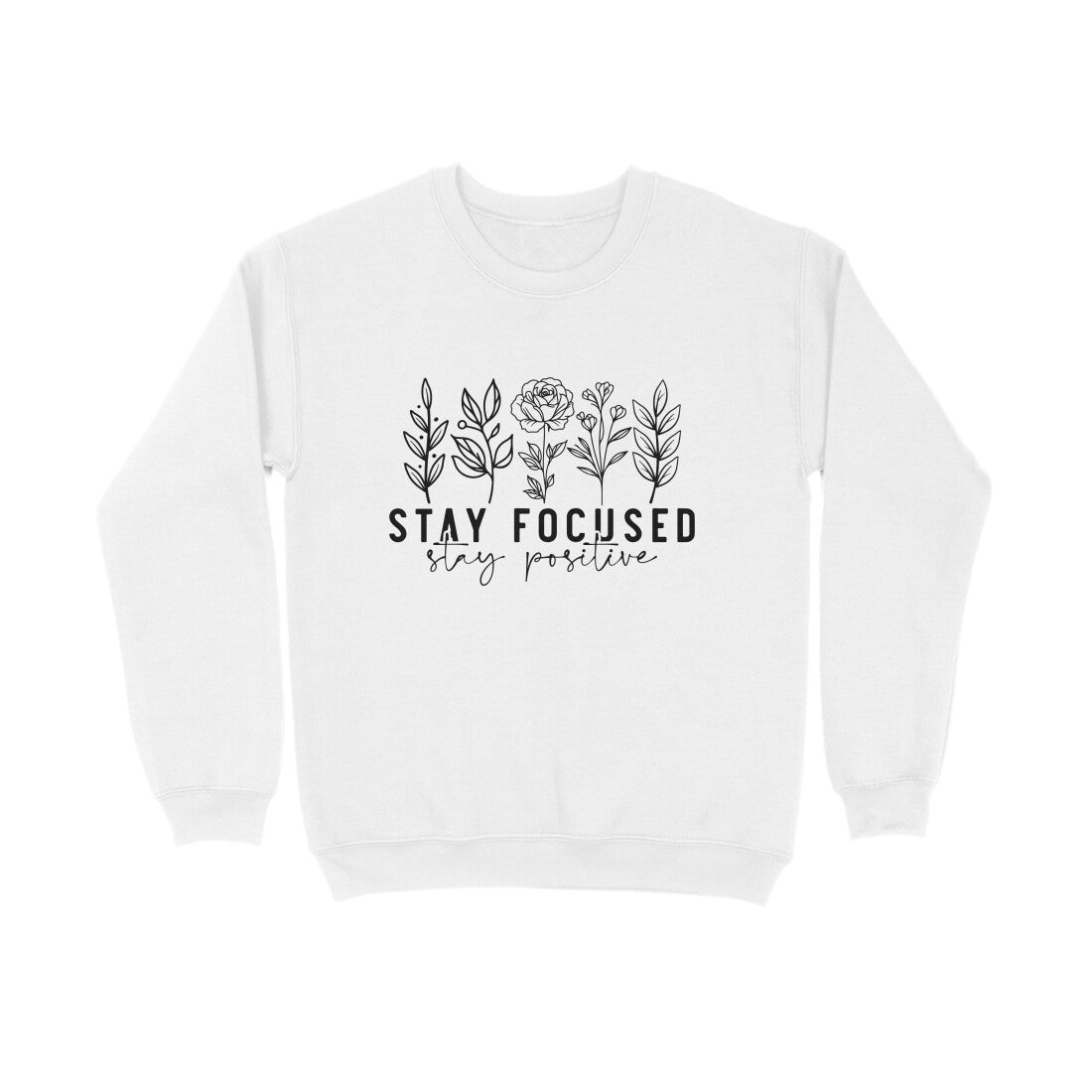 Stay Focused Stay Positive Sweatshirt for Men