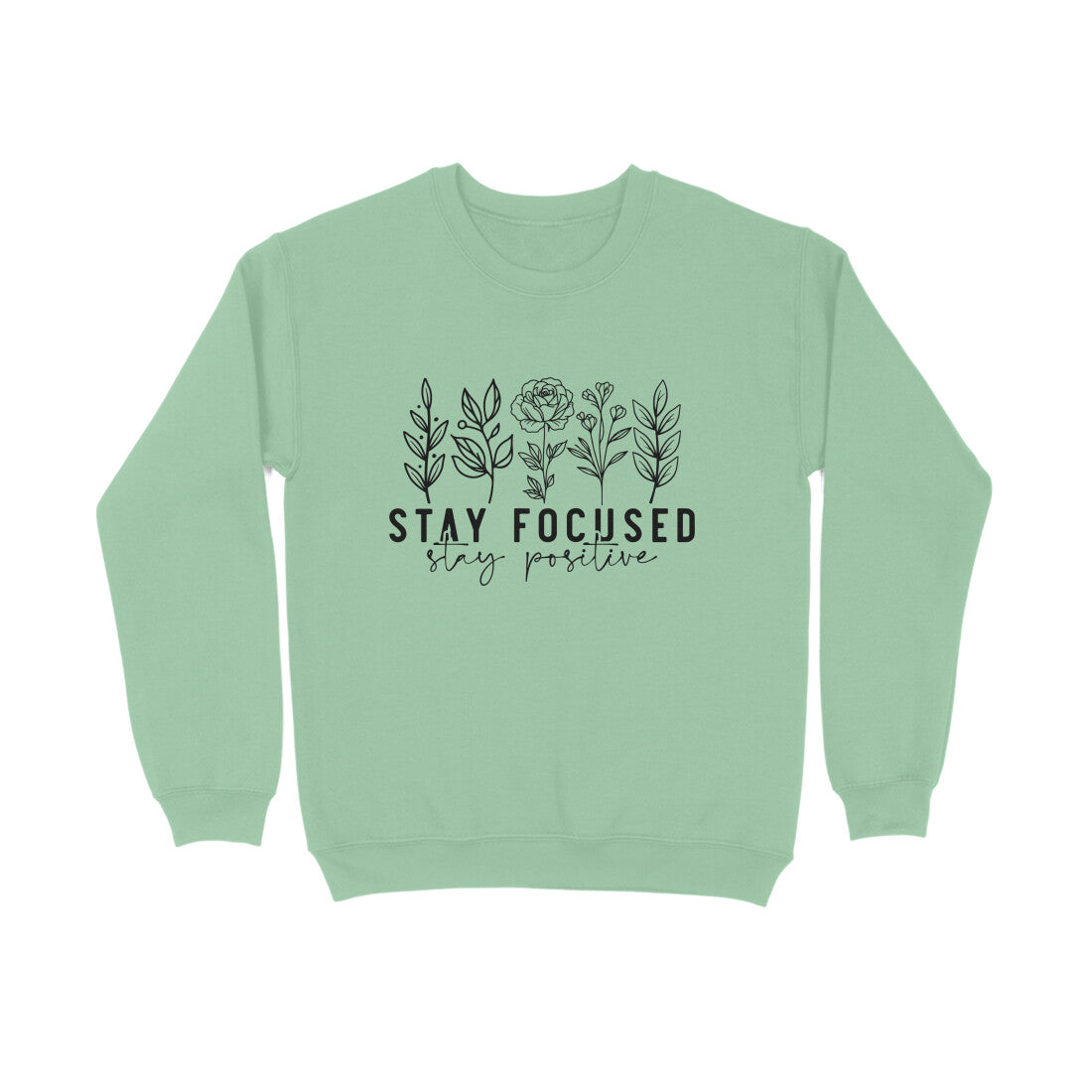 Stay Focused Stay Positive Sweatshirt for Men