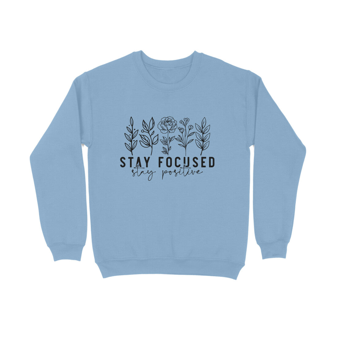 Stay Focused Stay Positive Sweatshirt for Men