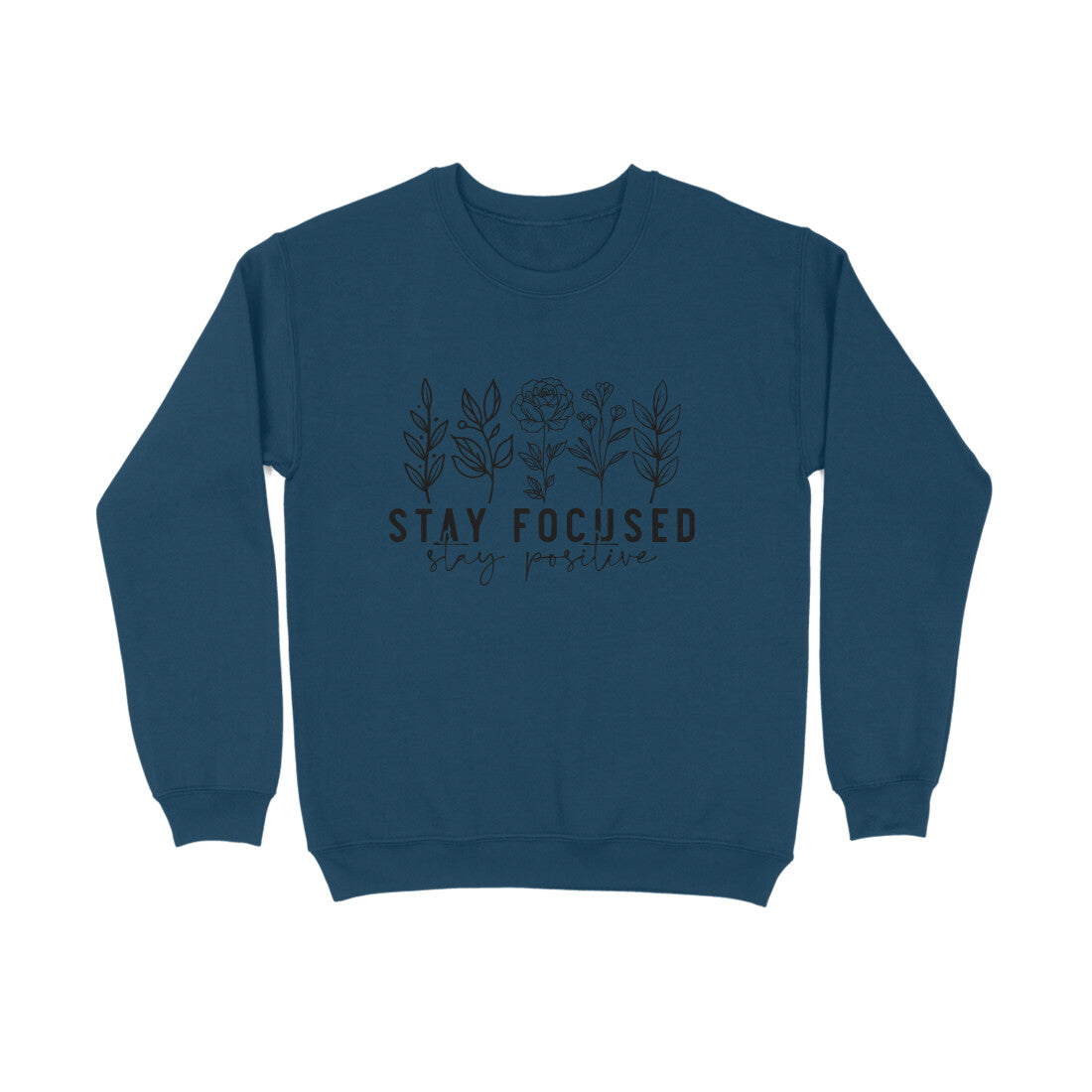 Stay Focused Stay Positive Sweatshirt for Men