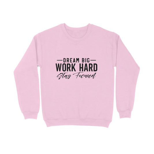 Dream Big, Work Hard, Stay Focused - Sweatshirt for Men