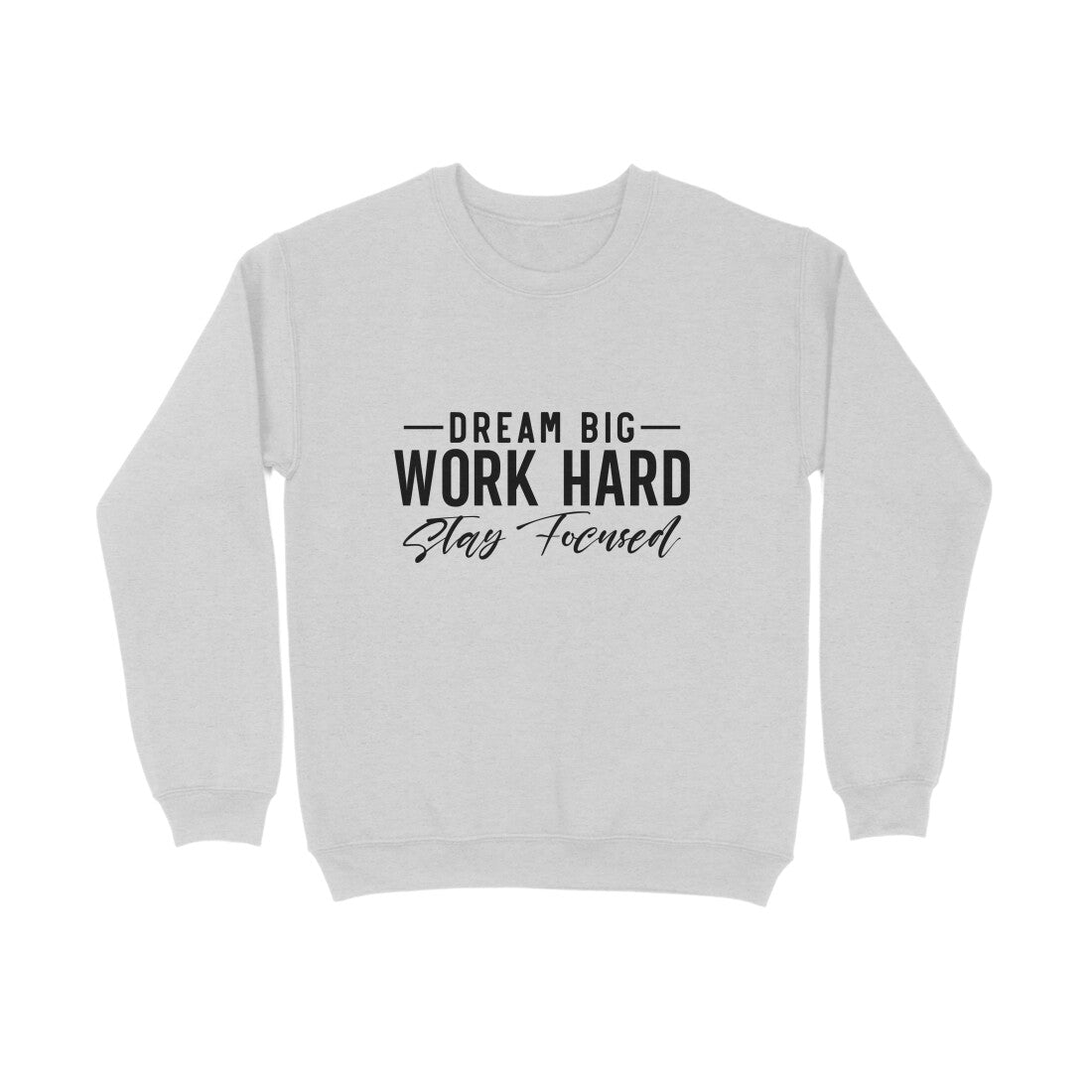 Dream Big, Work Hard, Stay Focused - Sweatshirt for Men