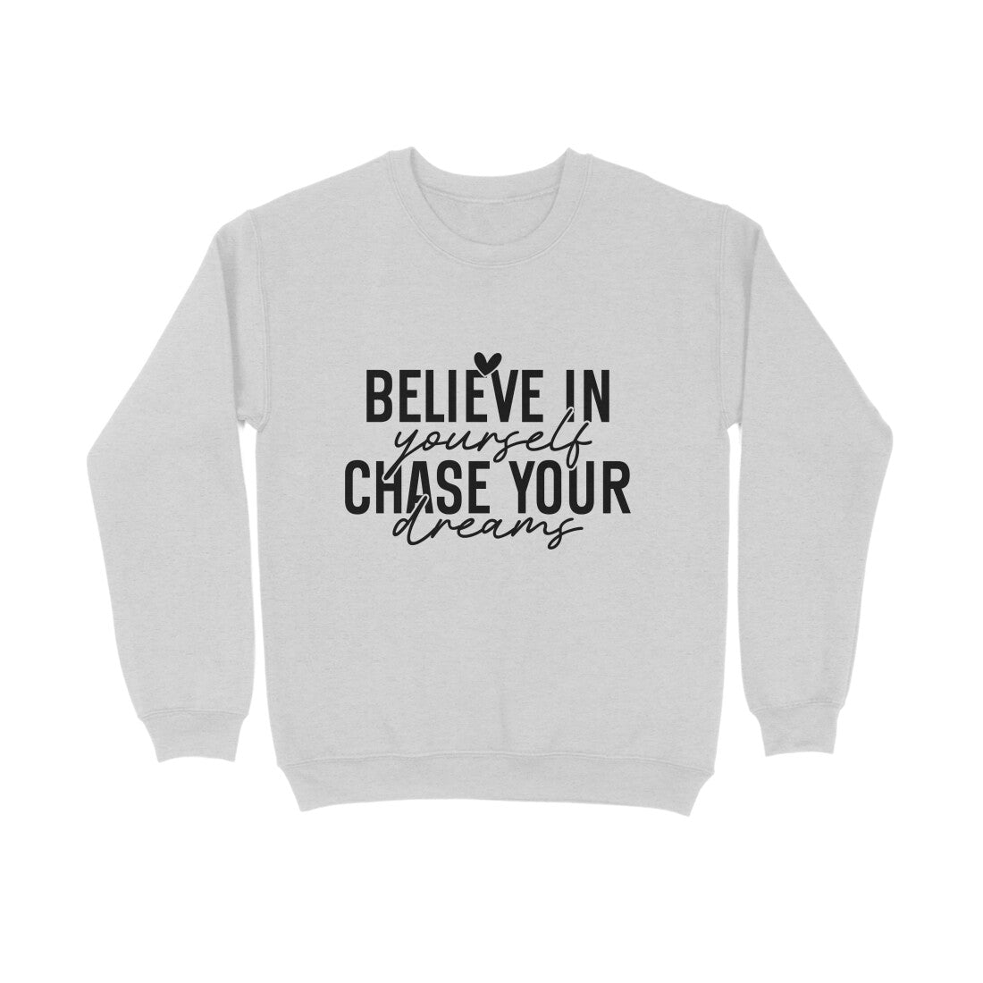 Believe yourself chase your dreams - Sweatshirt for men