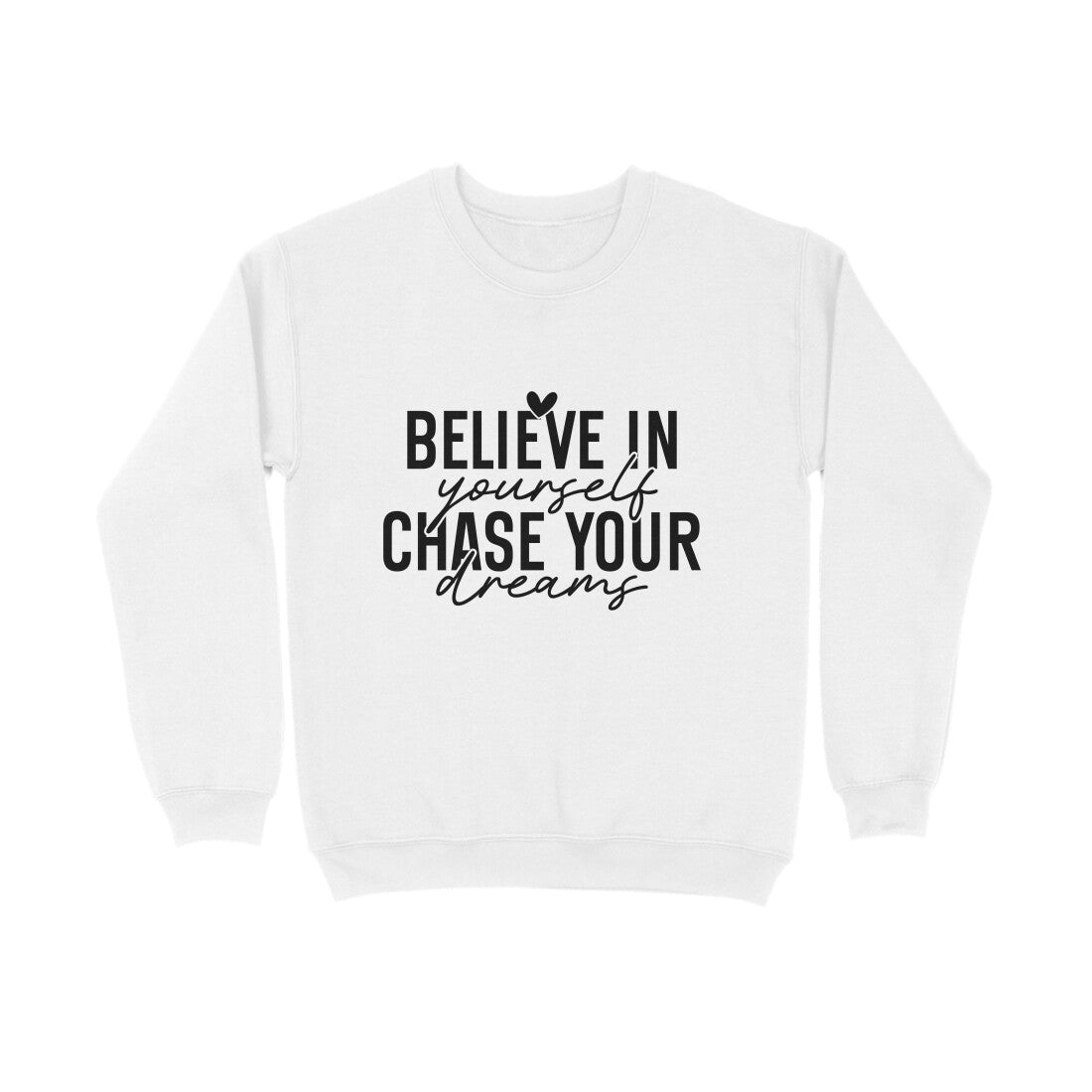Believe yourself chase your dreams - Sweatshirt for men