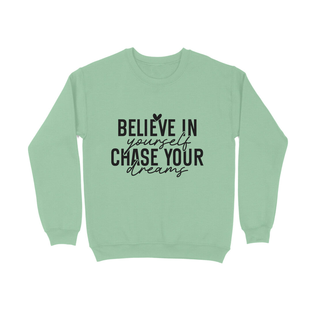 Believe yourself chase your dreams - Sweatshirt for men
