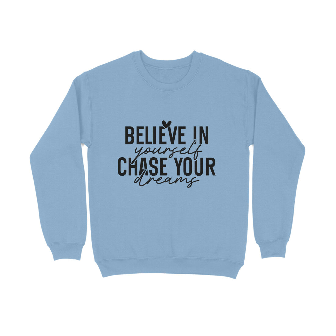 Believe yourself chase your dreams - Sweatshirt for men