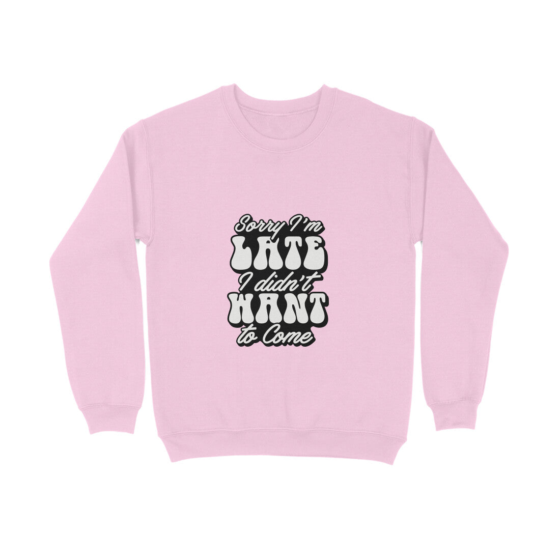Sorry I'm late I didn't want to come - Sweatshirt for Men