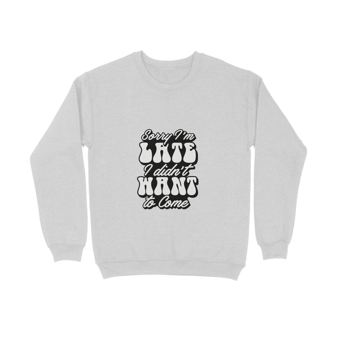 Sorry I'm late I didn't want to come - Sweatshirt for Men
