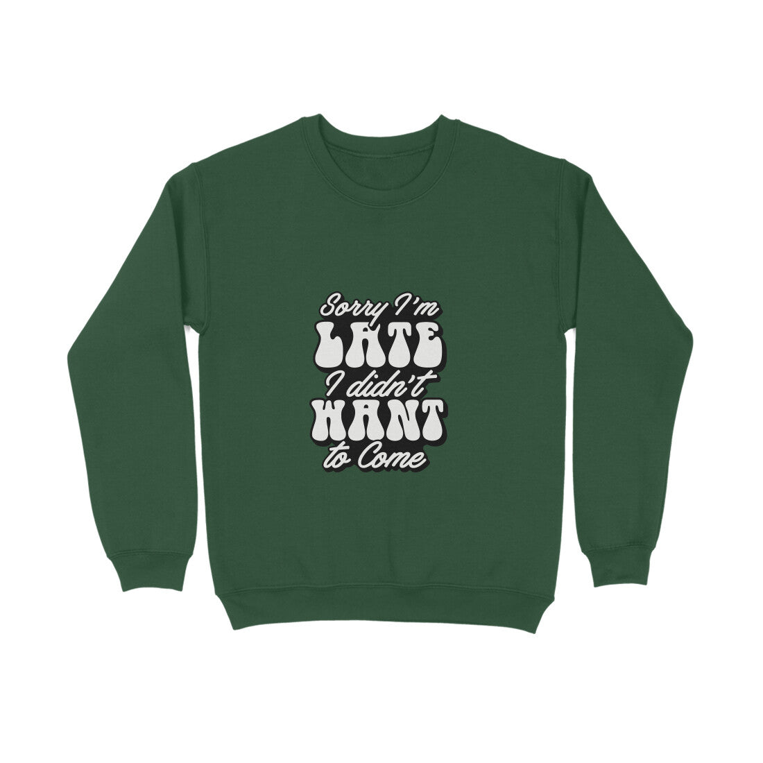 Sorry I'm late I didn't want to come - Sweatshirt for Men