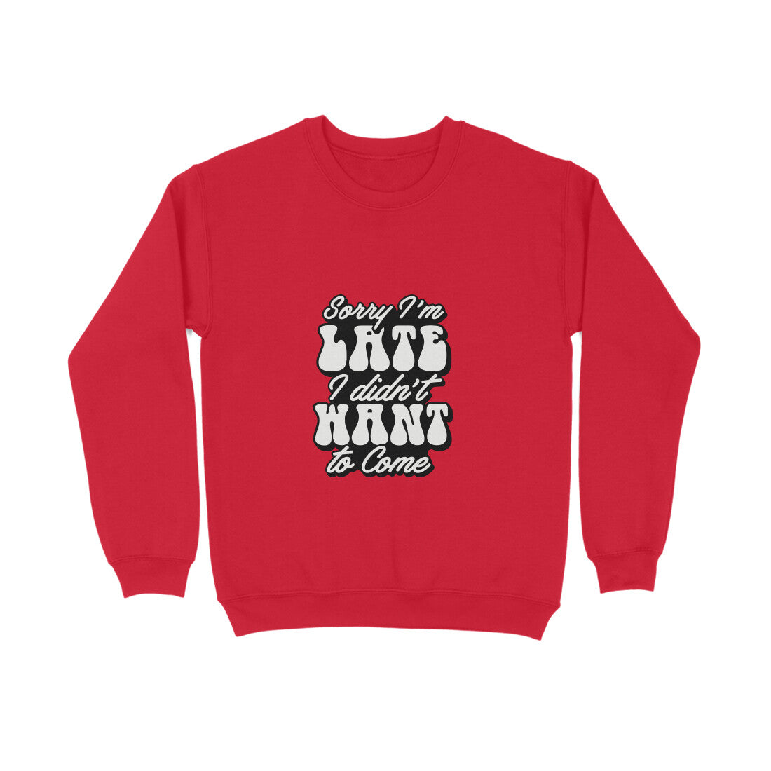 Sorry I'm late I didn't want to come - Sweatshirt for Men