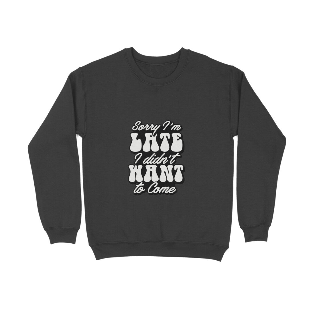 Sorry I'm late I didn't want to come - Sweatshirt for Men