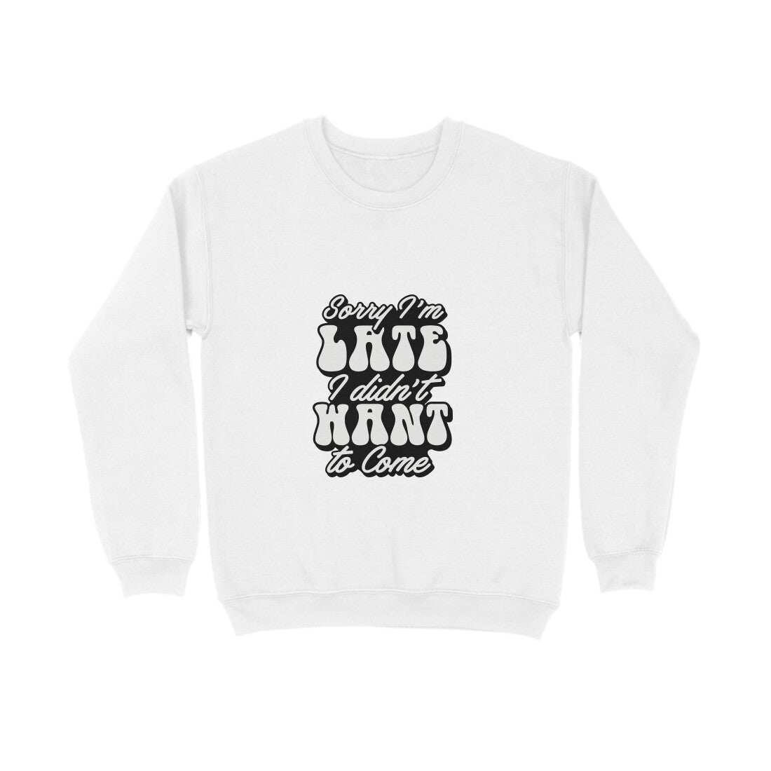 Sorry I'm late I didn't want to come - Sweatshirt for Men