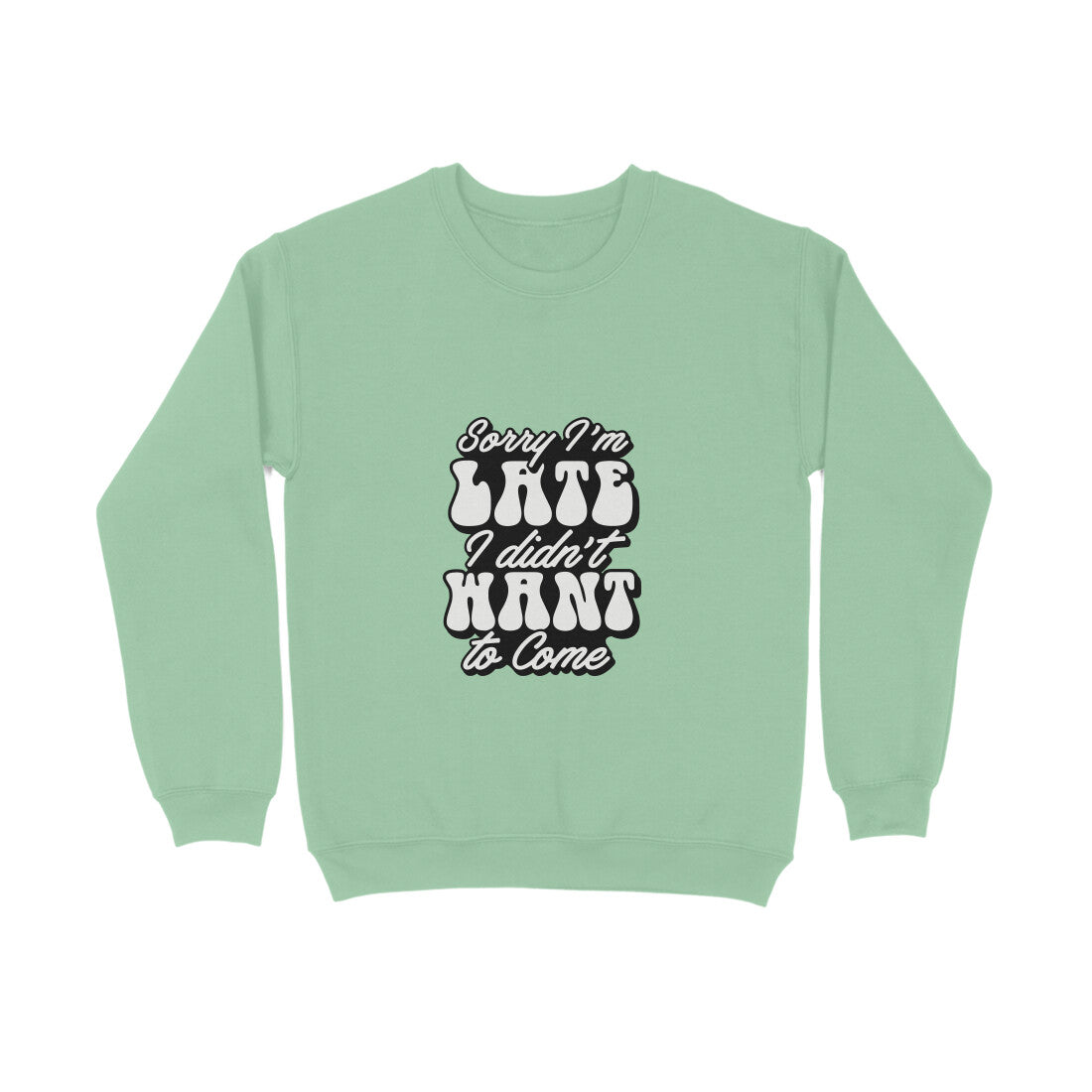 Sorry I'm late I didn't want to come - Sweatshirt for Men