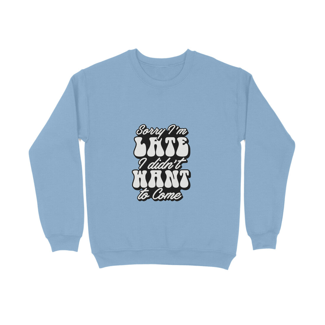 Sorry I'm late I didn't want to come - Sweatshirt for Men