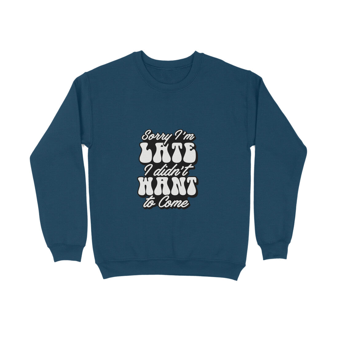 Sorry I'm late I didn't want to come - Sweatshirt for Men
